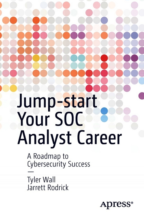 Jump-start Your SOC Analyst Career -  Jarrett Rodrick,  Tyler Wall