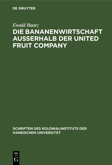 Die Bananenwirtschaft au&szlig;erhalb der United Fruit Company - Ewald Baatz
