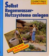 Selbst Regenwasser-Nutzsysteme anlegen - Hans W Bastian