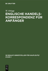 Englische Handelskorrespondenz f&uuml;r Anf&auml;nger - W. Orlopp