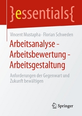 Arbeitsanalyse &ndash; Arbeitsbewertung &ndash; Arbeitsgestaltung - Vincent Mustapha, Florian Schweden