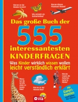 Das gro&szlig;e Buch der 555 interessantesten Kinderfragen