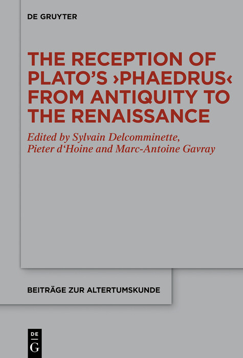 The Reception of Plato's ?Phaedrus? from Antiquity to the Renaissance - 