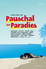 Pauschal ins Paradies - Jakob Hein, Ian Beer, Jan Off,  Ahne, Friederike von Koenigswald, Andreas Krenzke, Jochen Schmidt, Volker Str&uuml;bing, Konrad Endler, Anne Hahn,  Rigoletti, Willi Wucher,  Yaneq,  ICE