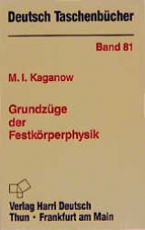 Grundz&uuml;ge der Festk&ouml;rperphysik - M I Kaganow