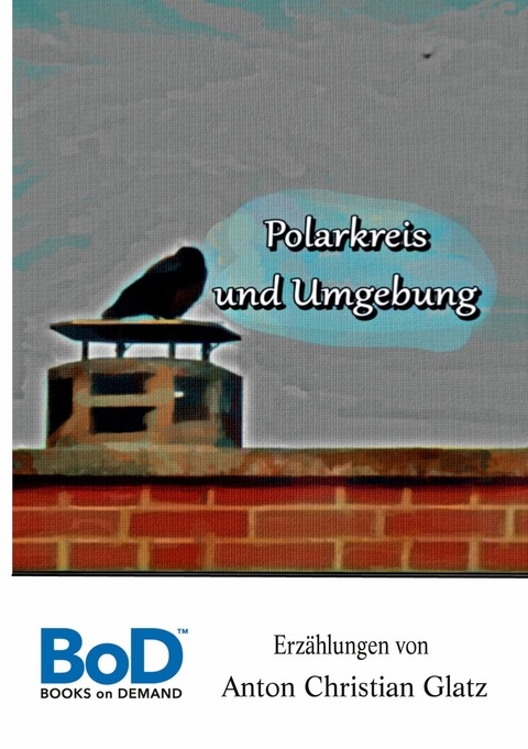 Polarkreis und Umgebung - Anton Christian Glatz