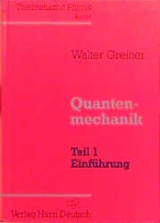 Theoretische Physik. Ein Lehr- und &Uuml;bungstext f&uuml;r Anfangssemester (Band 1-4) und Fortgeschrittene (ab Band 5 und Erg&auml;nzungsb&auml;nde) / Quantenmechanik - Walter Greiner