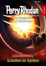 Perry Rhodan Neo 257: Schatten im System -  Ruben Wickenh&auml;user