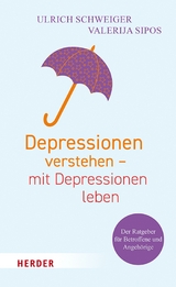Depressionen verstehen - mit Depressionen leben -  Ulrich Schweiger,  Valerija Sipos