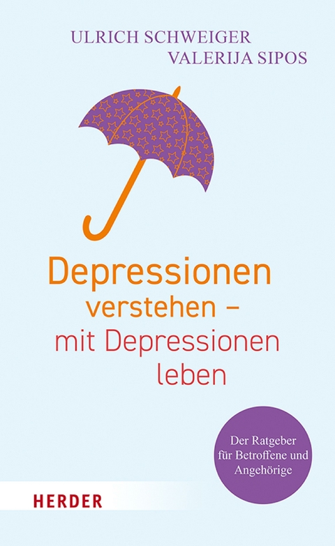Depressionen verstehen - mit Depressionen leben -  Ulrich Schweiger,  Valerija Sipos