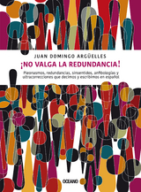 ¡No valga la redundancia! -  Juan Domingo Arguelles