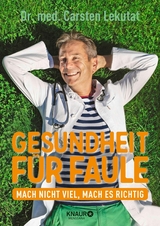 Gesundheit f&uuml;r Faule - Dr. med. Carsten Lekutat