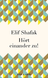 H&ouml;rt einander zu! - Elif Shafak