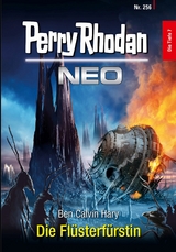 Perry Rhodan Neo 256: Die Fl&uuml;sterf&uuml;rstin -  Ben Calvin Hary