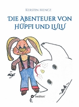 Die Abenteuer von H&uuml;pfi & Lulu -  Kerstin Mencz
