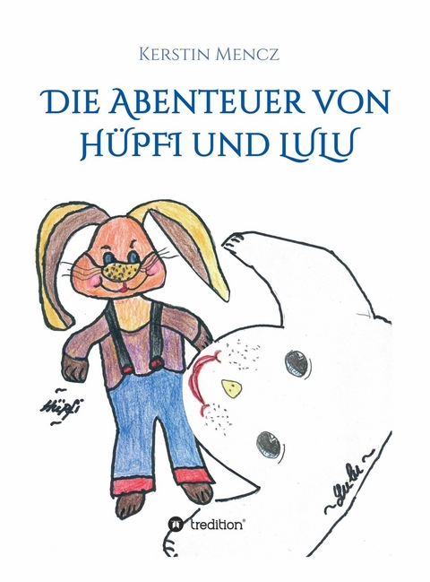 Die Abenteuer von H&uuml;pfi & Lulu -  Kerstin Mencz