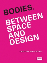 Bodies. Between Space and Design - Cristina Bianchetti