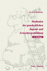 Methoden der ganzheitlichen Jugend- und Erwachsenenbildung - Herbert Br&uuml;hwiler