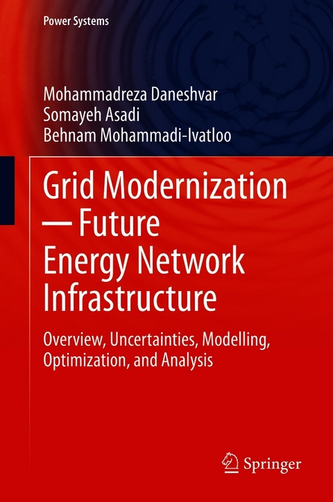 Grid Modernization ─ Future Energy Network Infrastructure - Mohammadreza Daneshvar, Somayeh Asadi, Behnam Mohammadi-ivatloo