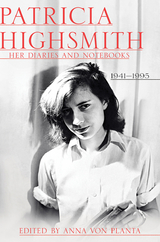 Patricia Highsmith: Her Diaries and Notebooks - Patricia Highsmith