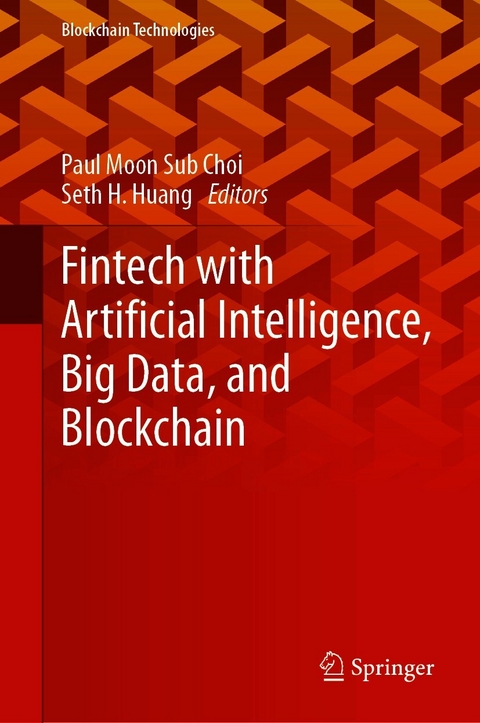 Fintech with Artificial Intelligence, Big Data, and Blockchain - 