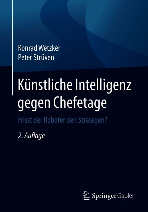 K&uuml;nstliche Intelligenz gegen Chefetage - Konrad Wetzker, Peter Str&uuml;ven