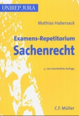 Examens-Repetitorium Sachenrecht - Mathias Habersack
