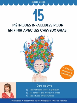 15 méthodes infaillibles pour en finir avec les cheveux gras