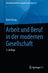 Arbeit und Beruf in der modernen Gesellschaft - Ren&eacute; K&ouml;nig