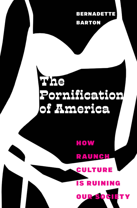 The Pornification of America - Bernadette Barton