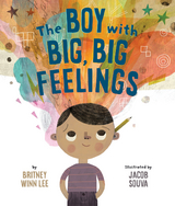 Boy with Big, Big Feelings -  Winn Lee Britney Winn Lee