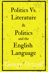 Politics Vs. Literature and Politics and the English Language - George Orwell