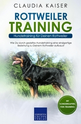 Rottweiler Training - Hundetraining f&uuml;r Deinen Rottweiler - Claudia Kaiser