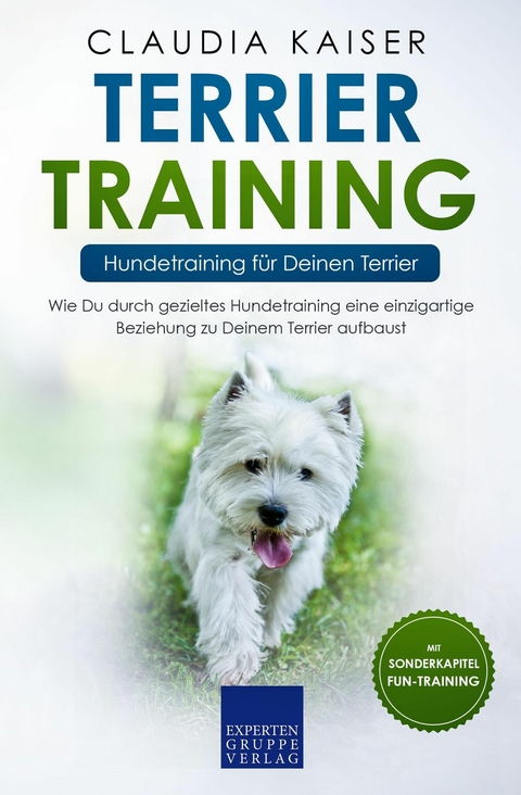 Terrier Training &ndash; Hundetraining f&uuml;r Deinen Terrier - Claudia Kaiser