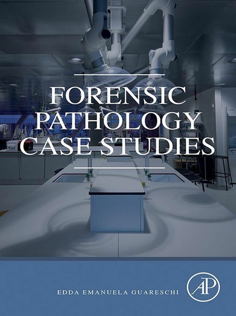Forensic Pathology Case Studies -  Edda Guareschi