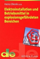 Elektroinstallation und Betriebsmittel in explosionsgef&auml;hrdeten Bereichen - Heinz Olenik, Wolf D Dose, Herbert F Rading, Helmut Greiner, Peter V&ouml;lker