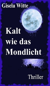Kalt wie das Mondlicht -  Gisela Witte