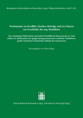 Werkmeister im Konflikt. Quellen, Beiträge und ein Glossar zur Geschichte der sogenannten Bauhütten