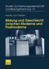 Bildung und Geschlecht zwischen Moderne und Postmoderne - Heide von Felden