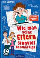 Wie man seine Eltern sinnvoll besch&auml;ftigt (Eltern 5) -  Pete Johnson