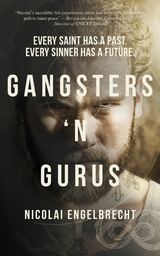 Gangsters 'N Gurus : Every Saint Has A Past. Every Sinner Has A Future. -  Nicolai Engelbrecht