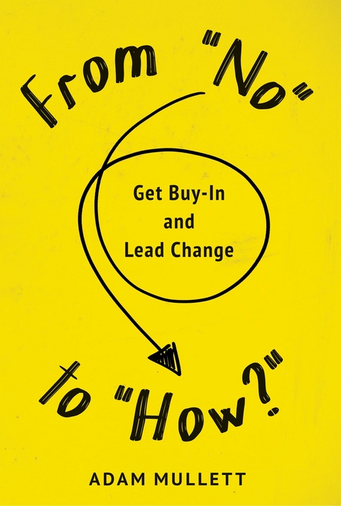 From "No" to "How?" - Adam B Mullett