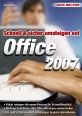 Schnell & sicher umsteigen auf Office 2007 - Ren&eacute; G&auml;bler