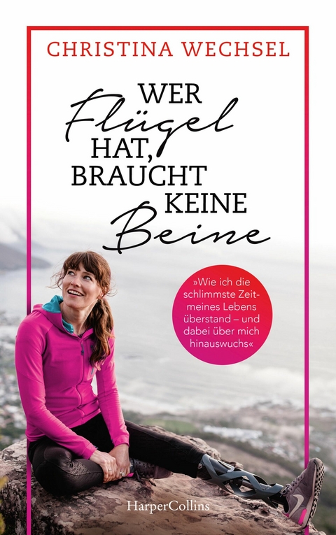 Wer Fl&uuml;gel hat, braucht keine Beine - Christina Wechsel, Julia Heyne