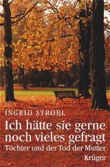 Ich h&auml;tte sie gerne noch vieles gefragt - Ingrid Strobl