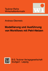 Modellierung und Ausf&uuml;hrung von Workflows mit Petri-Netzen - Andreas Oberweis