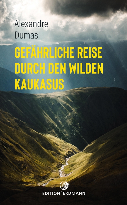 Gef&auml;hrliche Reise durch den wilden Kaukasus - Alexandre Dumas