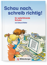 Schau nach, schreib richtig! / Schau nach, schreib richtig!, W&ouml;rterbuch f&uuml;r weiterf&uuml;hrende Schulen - Edmund Wetter