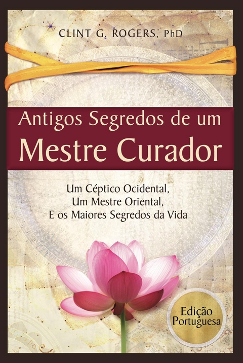 Antigos Segredos de um Mestre Curador - Clint G. Rogers