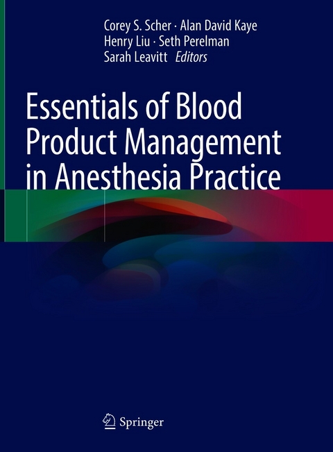 Essentials of Blood Product Management in Anesthesia Practice - 